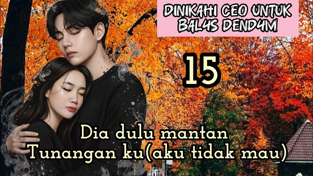 Part:15 Dia dulu mantan Tunangan ku(aku tidak mau)