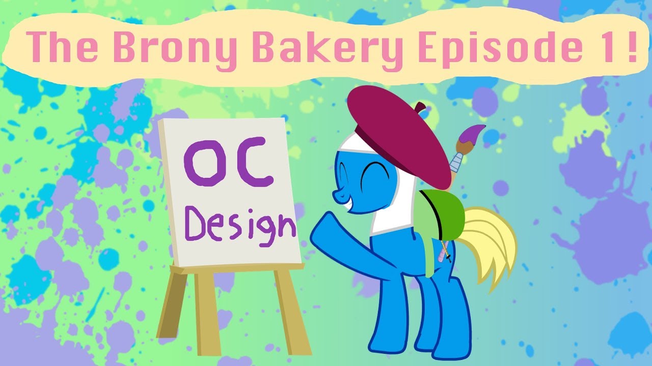 The Brony Bakery Ep 1- OC Design!