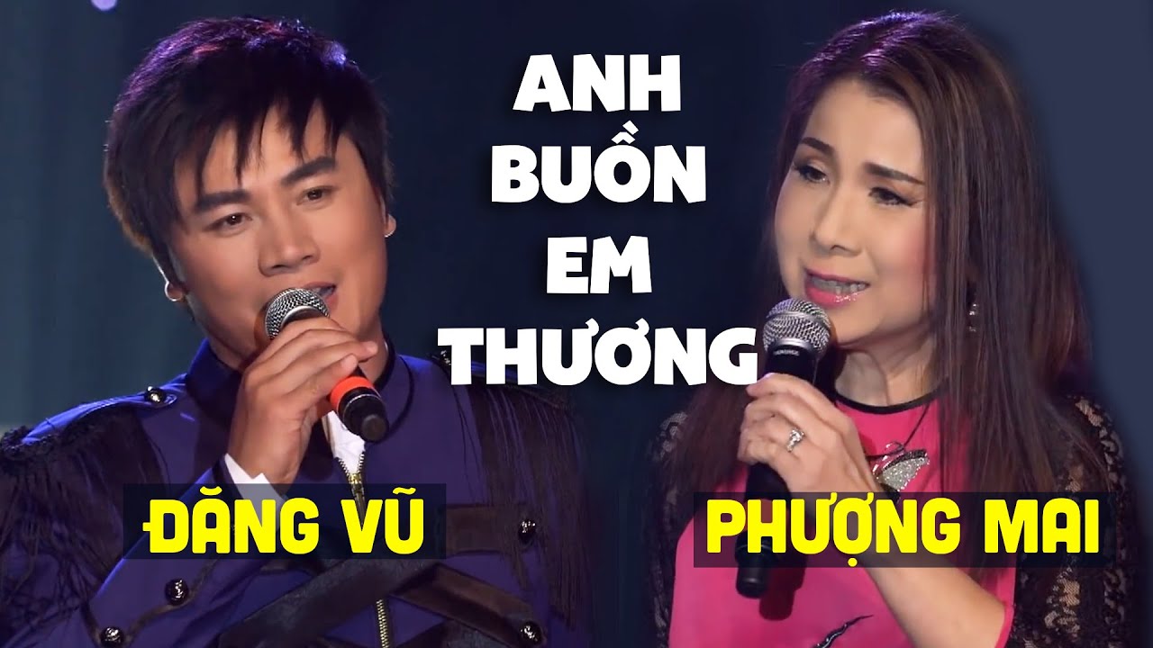 Anh Buồn Em Thương - Màn Song Ca Đỉnh Cao Của Đăng Vũ Với Nghệ Sĩ Phượng Mai | Song Ca Bolero