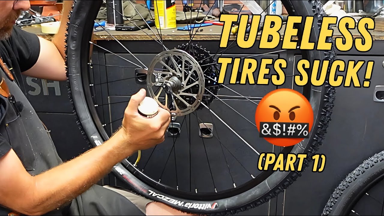 I'm done with TUBELESS tires! Because they're stupid.