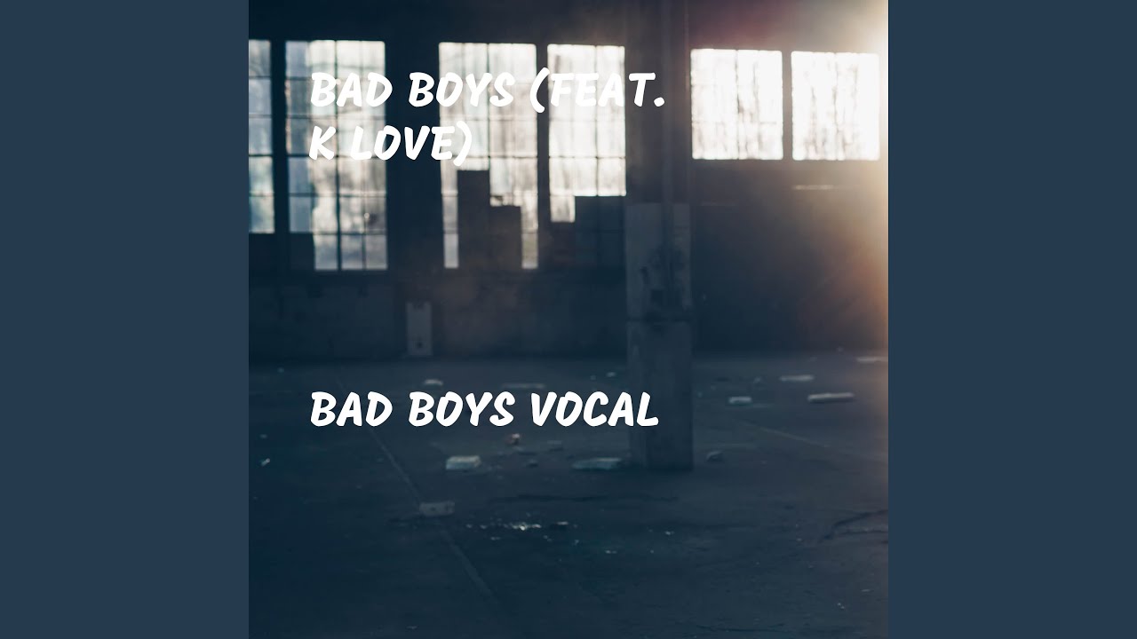 Bad Boys Vocal (feat. K Love)
