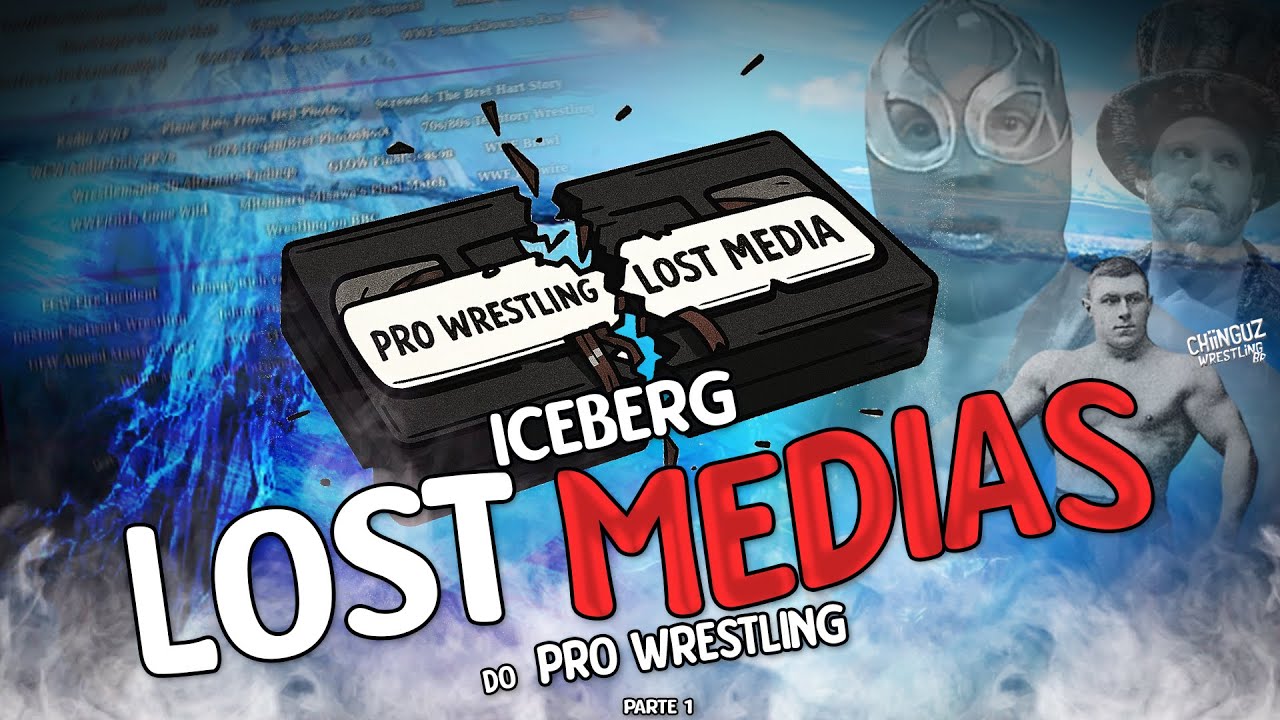 o ICEBERG das LOST MEDIAS do PRO WRESTLING !!!