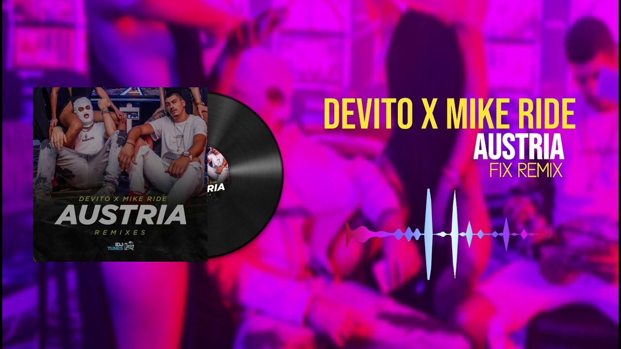 DEVITO x MIKE RIDE - AUSTRIA (FiX Remix)