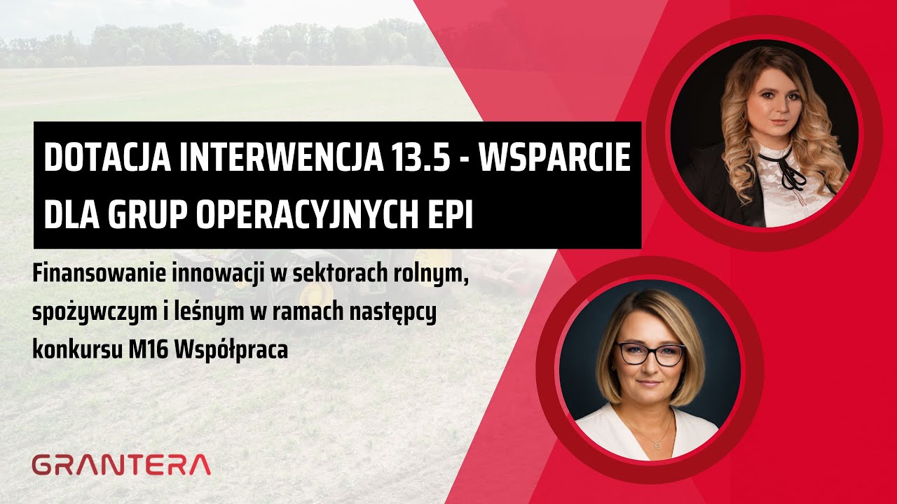 Dotacja Interwencja 13․5 Wsparcie dla Grup Operacyjnych EPI (następca M16 Współpraca)