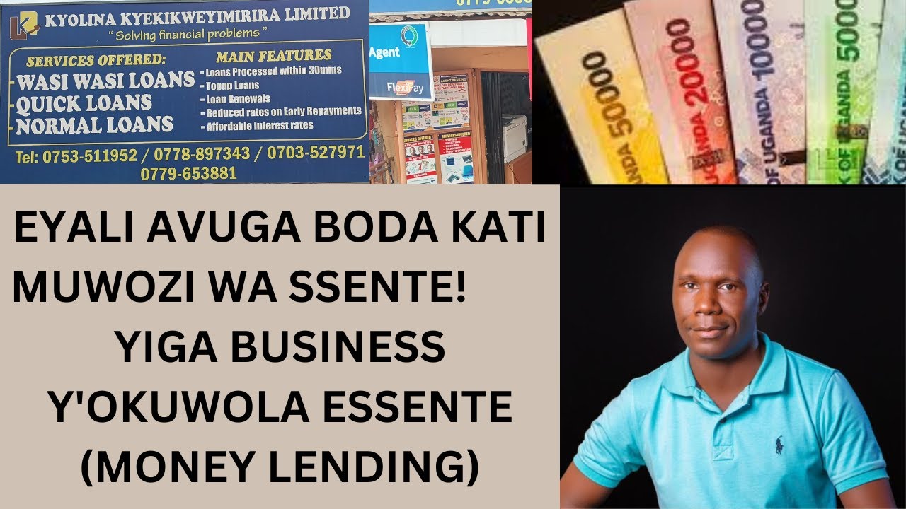YIGA BUSINESS Y'OKUWOLA ESSENTE (MONEY LENDING); N'OMUKUGU KASULE.  EFFUNA  NAYE OLINA OKWEGENDEREZA