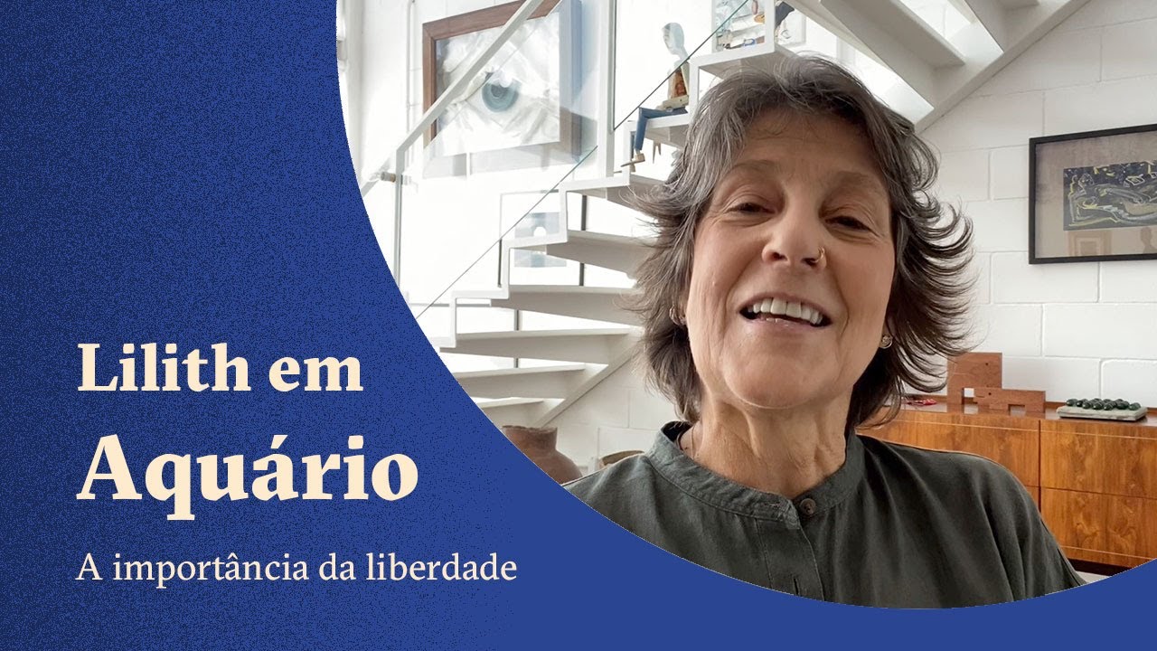 Lilith em Aquário - A importância da liberdade - Claudia Lisboa