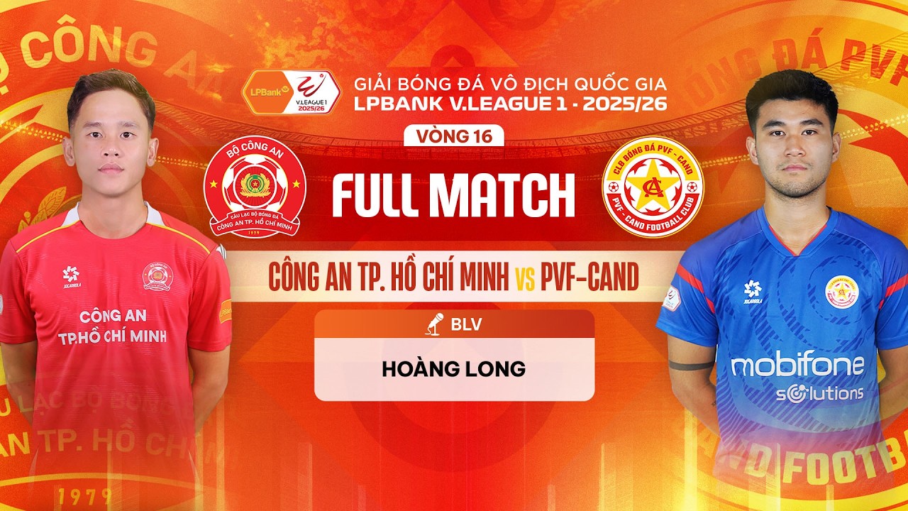 🔴CÔNG AN TP.HCM - PVF-CAND | LPBANK V.LEAGUE 1 - 2025/26