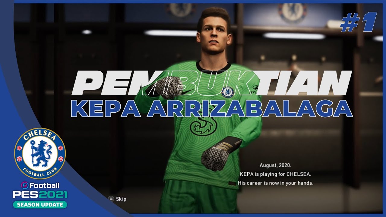 Pembuktian Kepa Arrizabalaga | Become A Legend Goalkeeper | eFootball PES2021