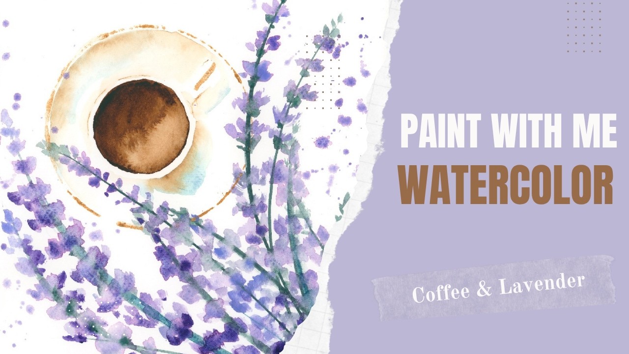 Paint with Me: Paint a Loose Coffee and Lavender Arrangement Still Life with Watercolor