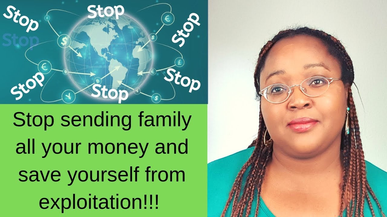 Stop sending family all your money and save yourself from exploitation!!!
