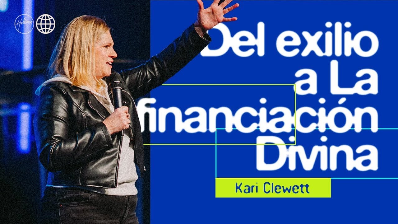 Del Exilio a La Financiación Divina | Kari Clewett  | Hillsong España