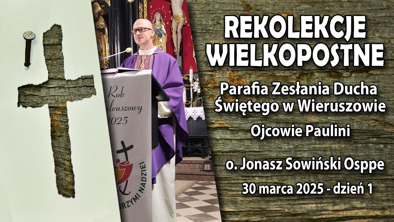 REKOLEKCJE WIELKOPOSTNE 2025 - dzień 1