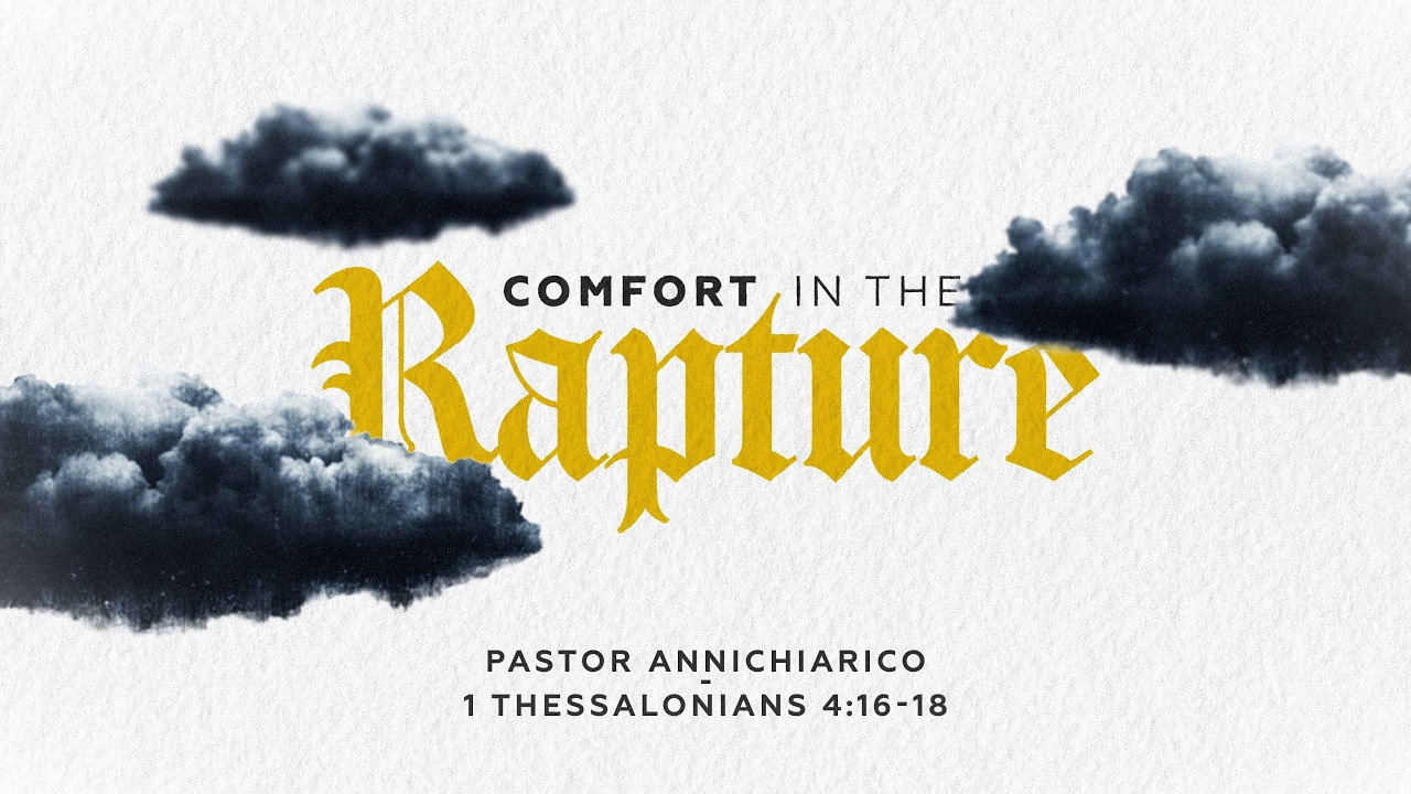 Wednesday PM Service - Comfort In The Rapture - S. Annichiarico - 03.04.26