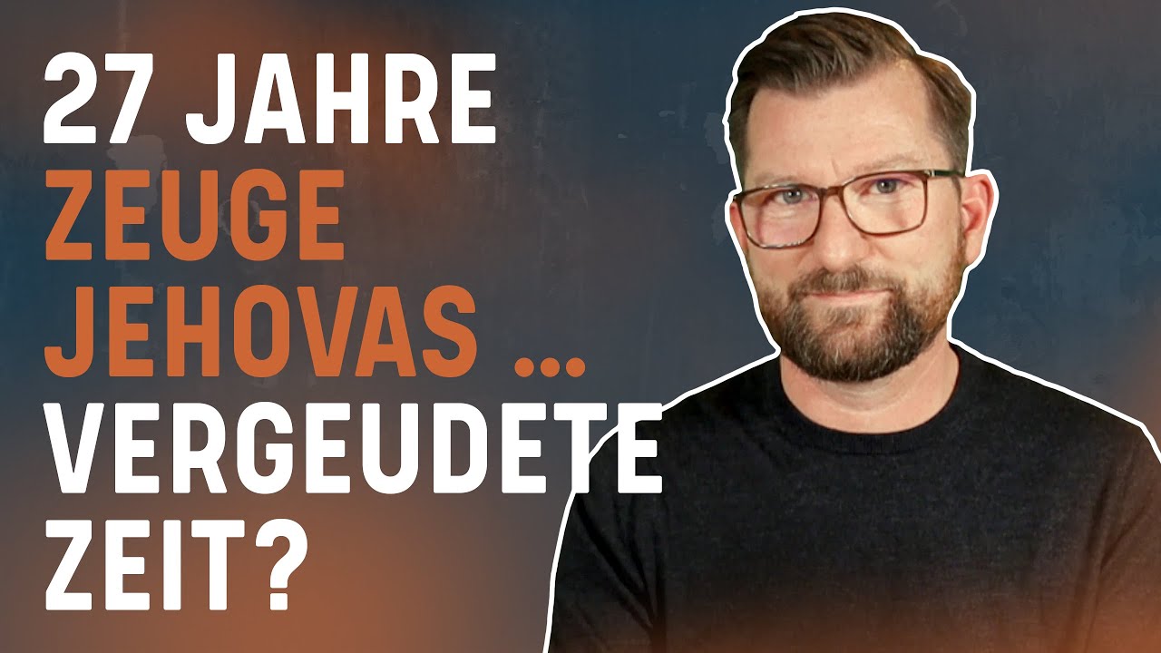 Habe ich mein Leben bei den Zeugen Jehovas vergeudet?
