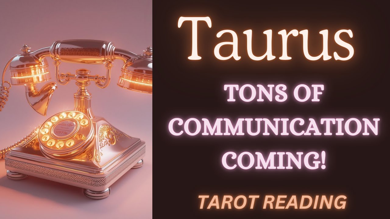 TAURUS ~ TONS OF COMMUNICATION COMING! ~ TAROT READING