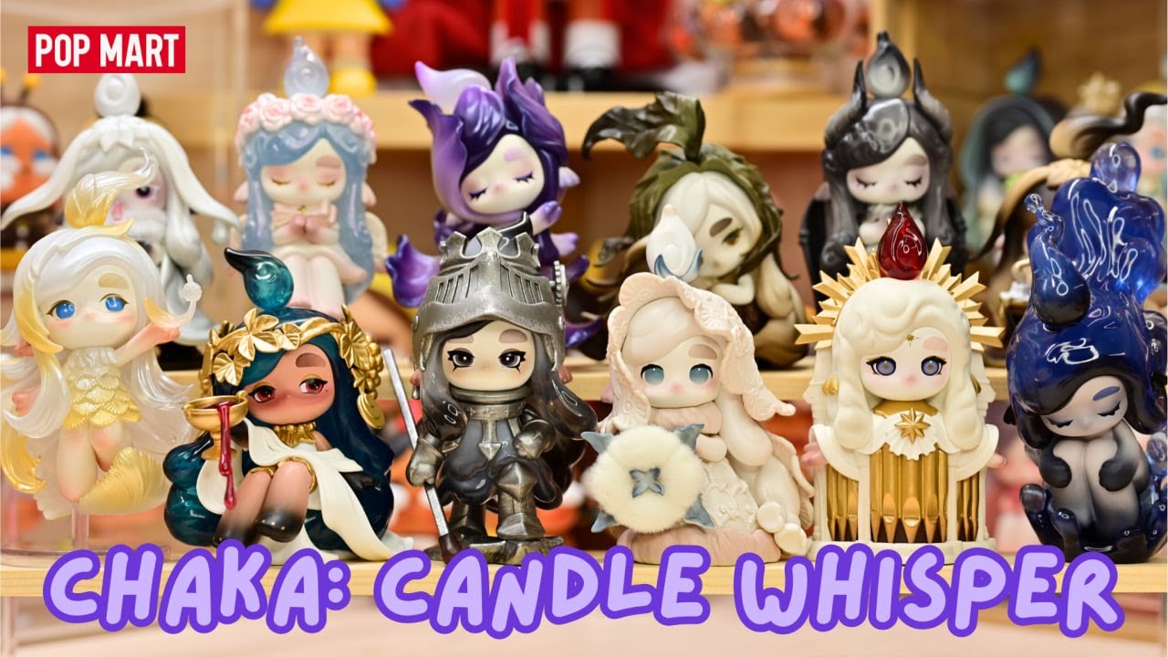 【POP MART UNBOXING】CHAKA: CANDLE WHISPER | FULL SET UNBOXING (4K)