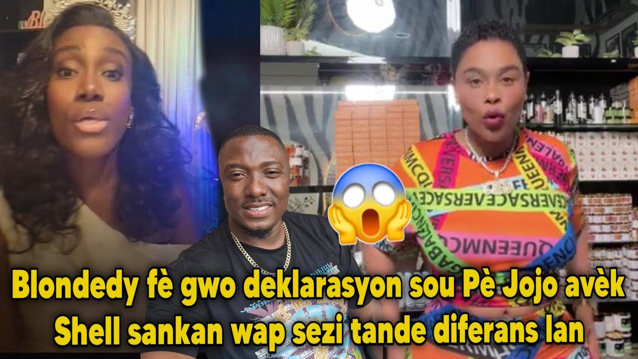 Blondedy fè gwo deklarasyon sou Pè Jojo avèk Shell sankan wap sezi tande diferans lan