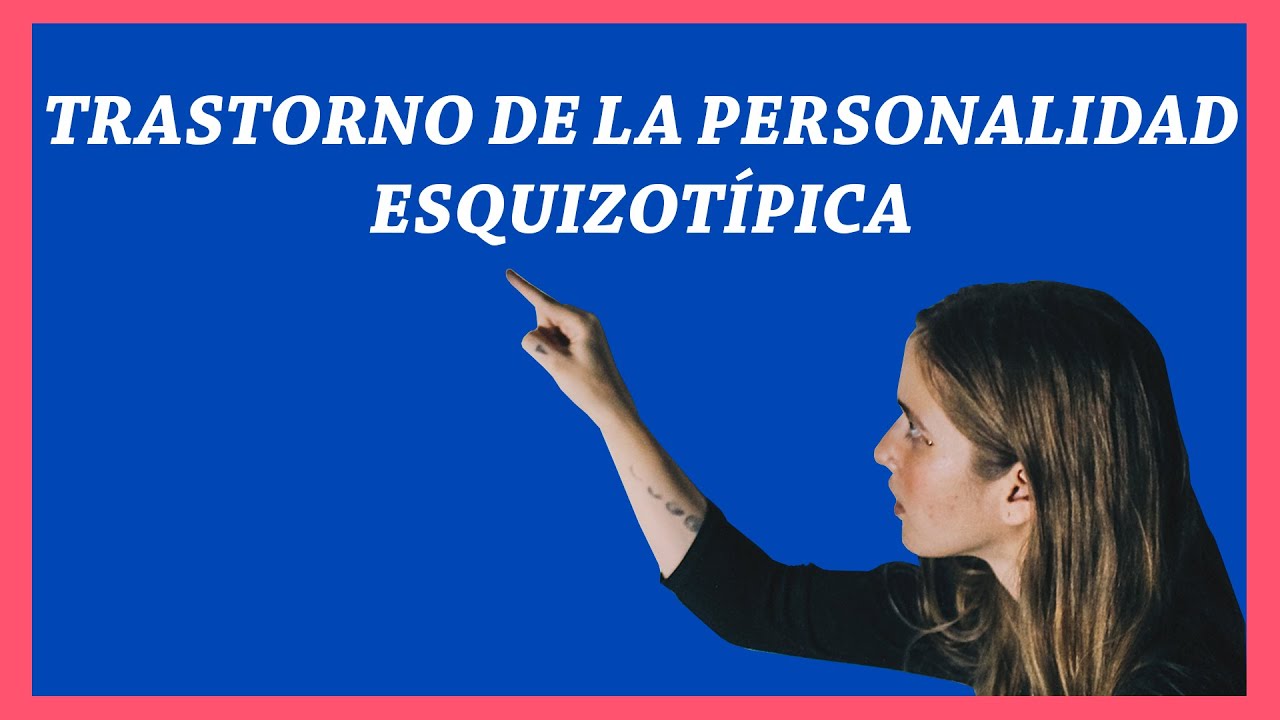 7. Trastorno de la Personalidad Esquizotípica |Serie Trastornos de la personalidad Grupo A #3|