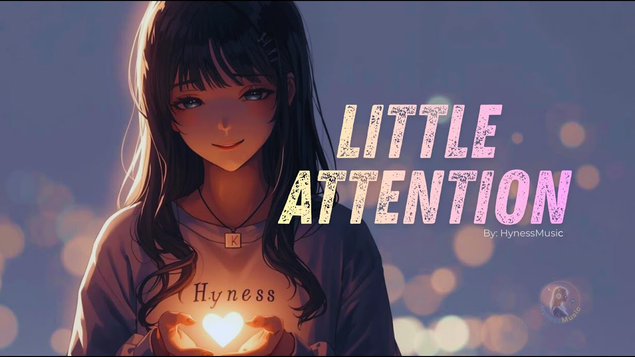 Little Attention || is enough || by- HynessMusic
