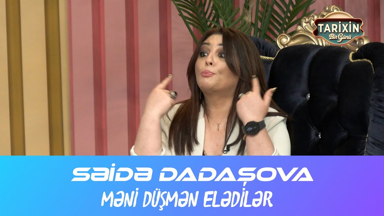 Səidə Dadaşova - Məni düşmən elədir