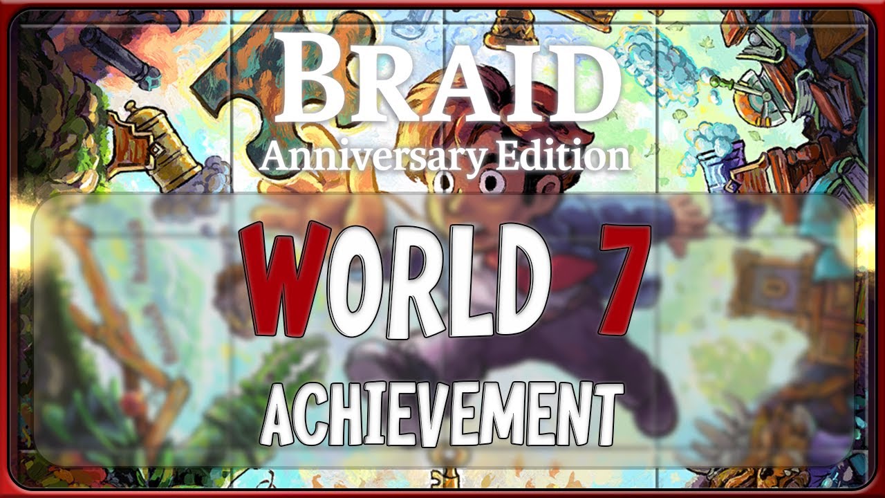 [Braid: Anniversary Edition] 