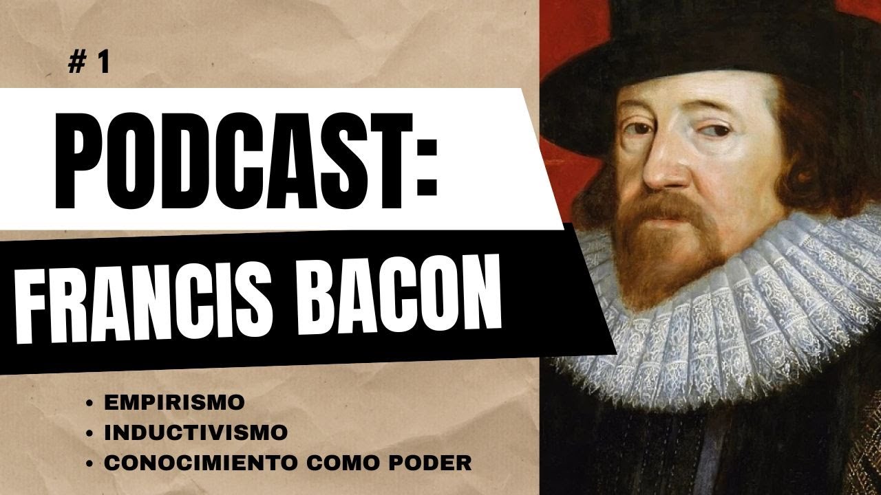 Francis Bacon | El padre del Empirismo | Ciencia e Inductivismo