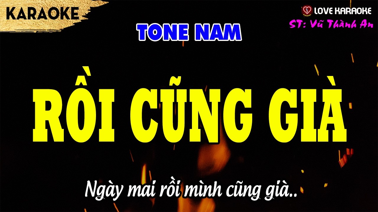 Karaoke Rồi Cũng Già Tone Nam | Love Karaoke