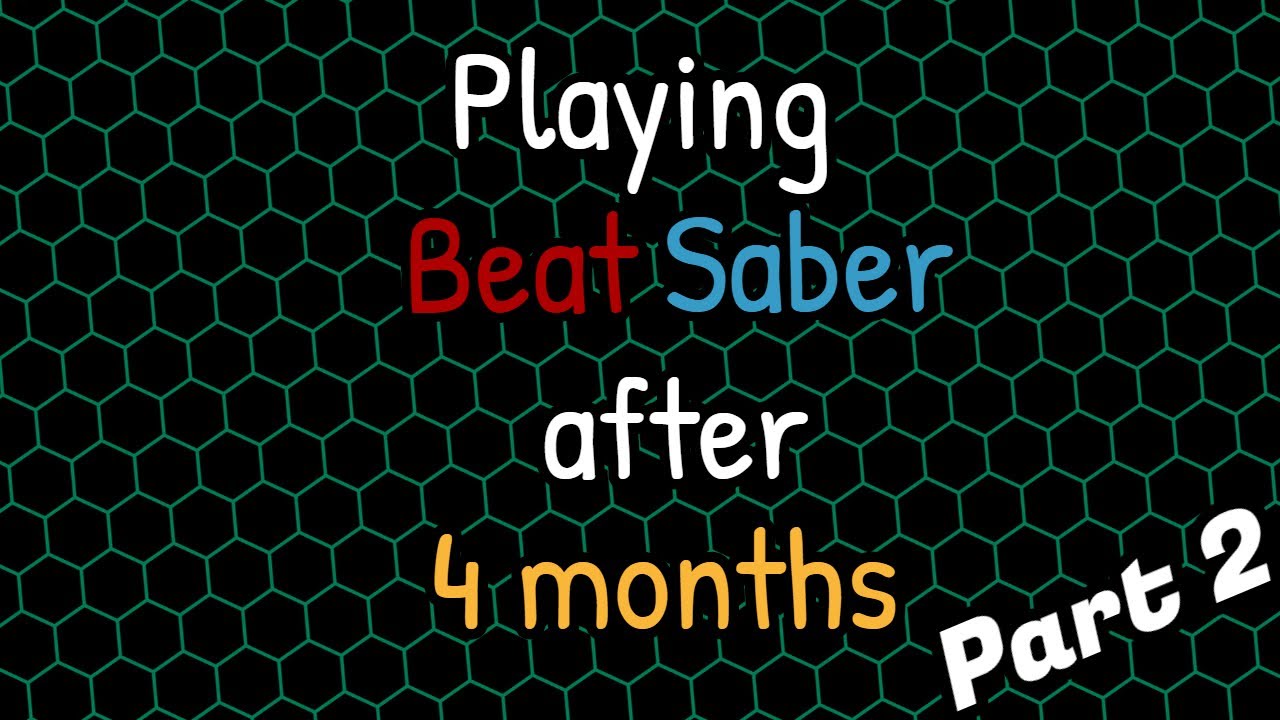 Playing Beat Saber after 4 months - Part 2 | R A I N U X