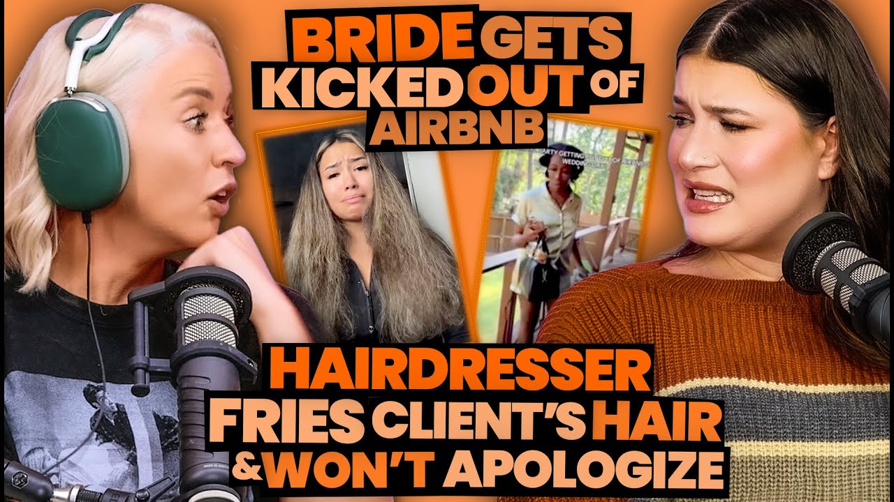 Bride Gets KICKED OUT of Airbnb + Hairdresser FRIES Client's Hair & Won't Apologize (280)