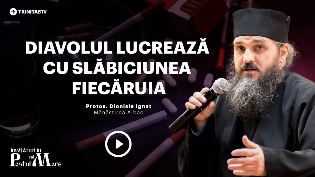 Diavolul se folosește de o anumită patimă | Îndreptarele de spovedanie | Părintele Dionisie Ignat