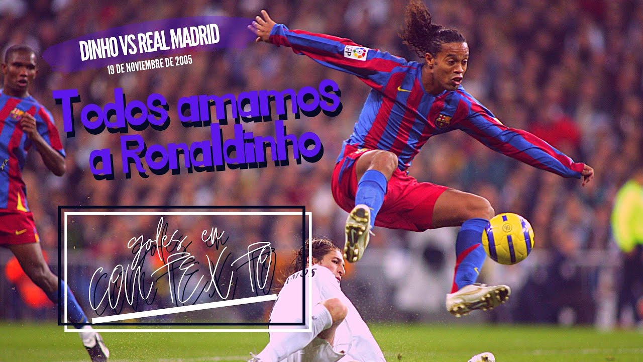 Goles en contexto - Ronaldinho vs Real Madrid (2005)