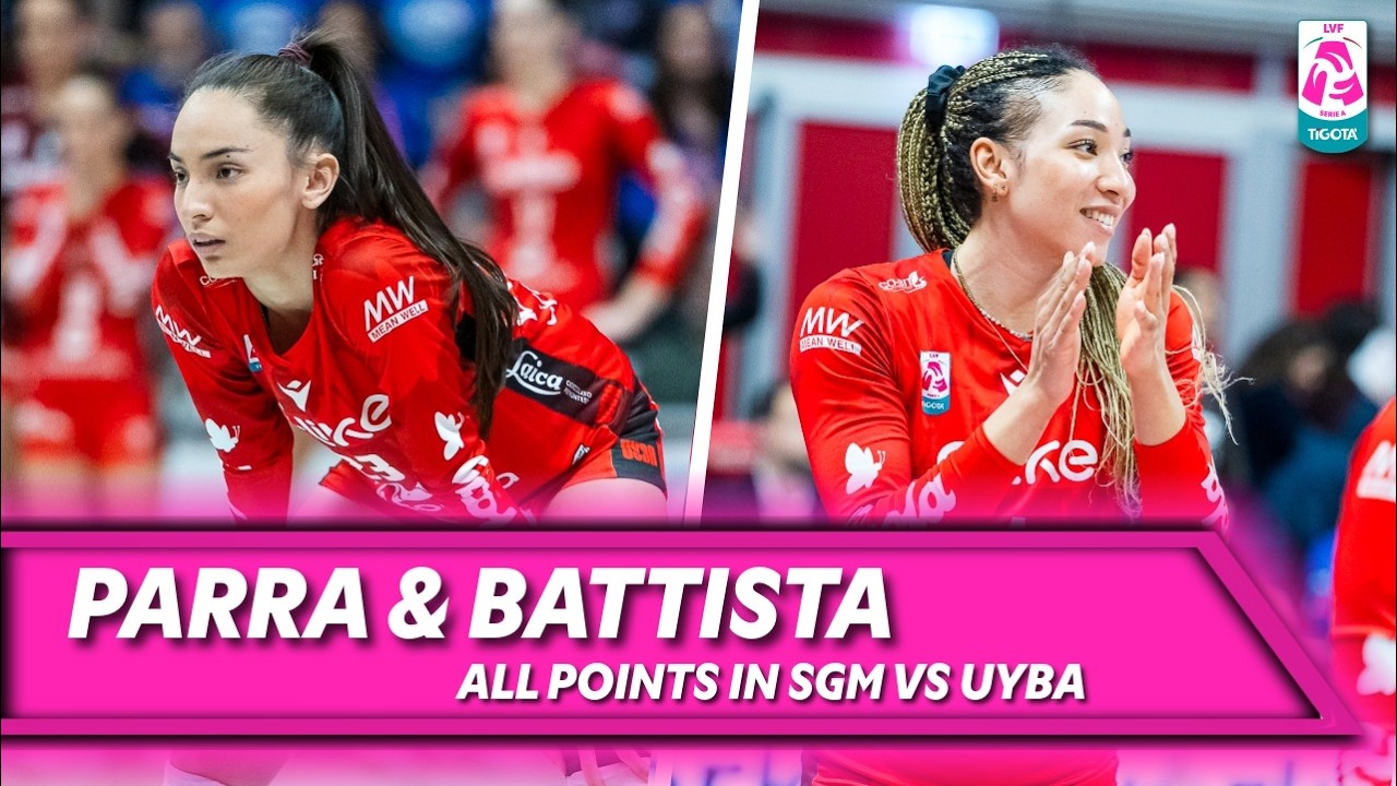 PARRA & BATTISTA, All points in SGM vs Uyba | Best Performance | LVF 2025/2026