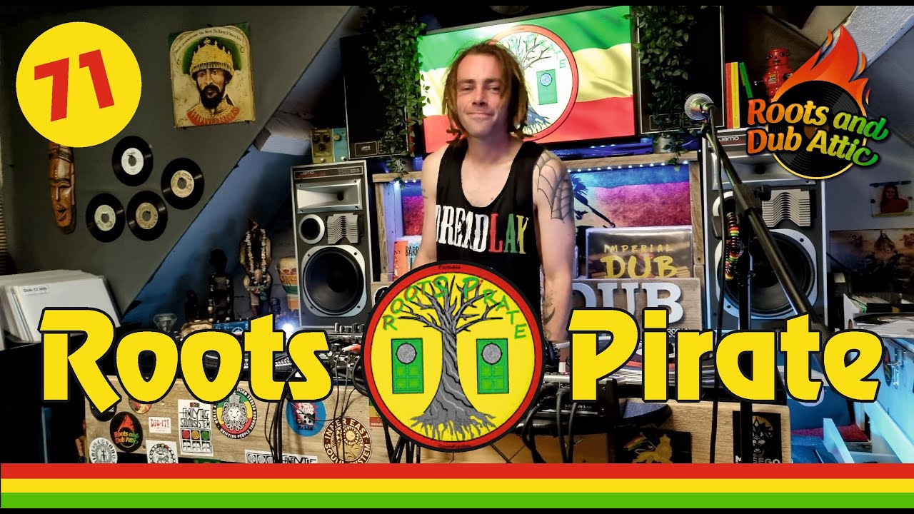 71 Roots Pirate (Rotterdam) Roots Reggae and Dub session live from the Roots and Dub Attic