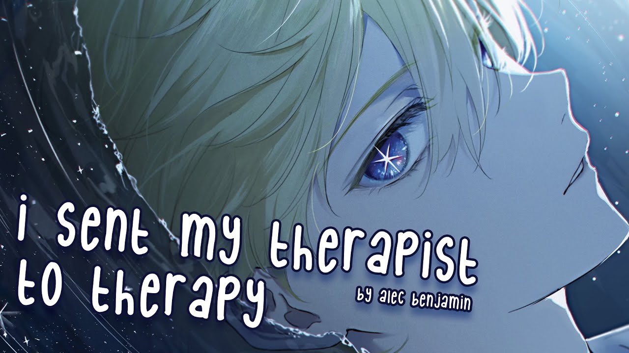 Nightcore - I Sent My Therapist To Therapy (Alec Benjamin)