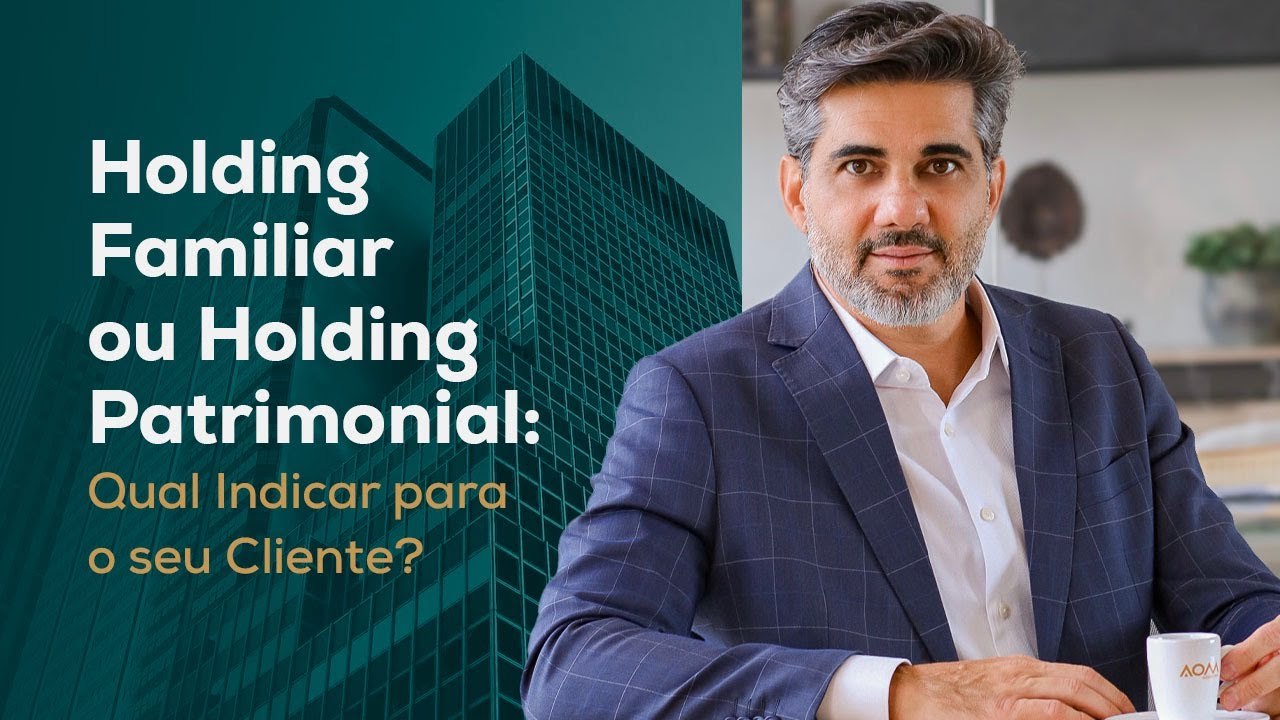 Holding Familiar ou Holding Patrimonial: Qual Indicar para Seu Cliente?