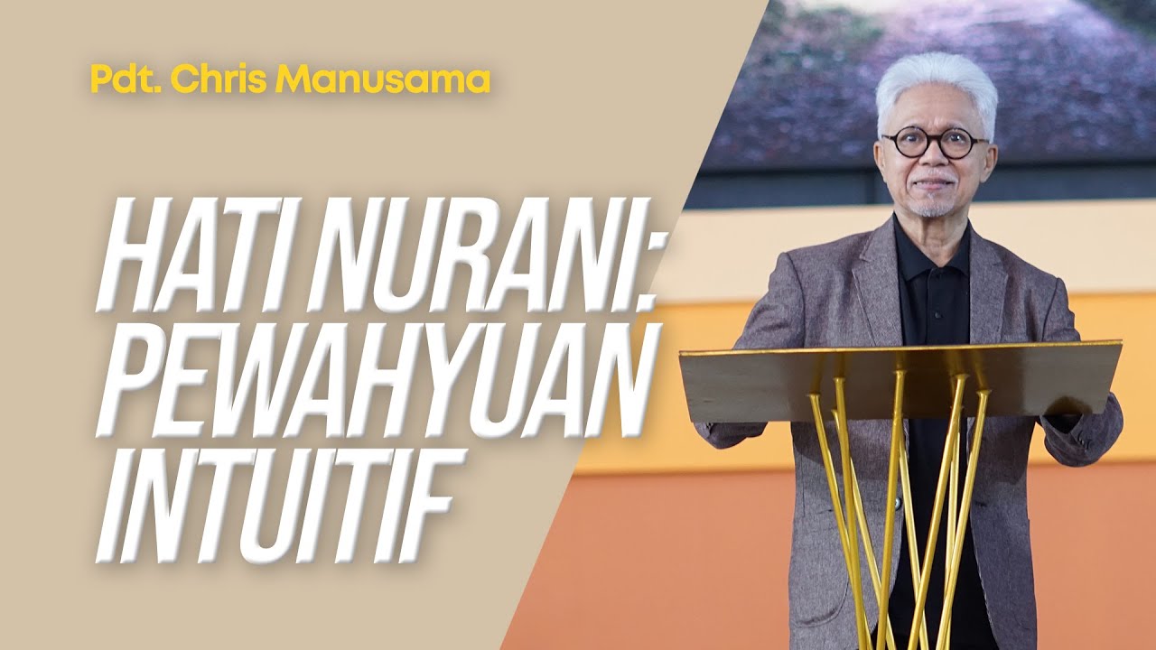 Hati Nurani (Pewahyuan Intuitif) - Pdt. Chris Manusama