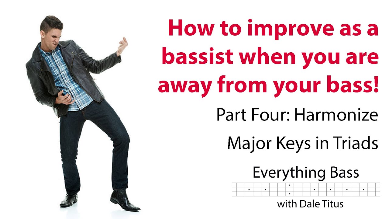 How to improve as a bassist when you are away from your bass - Part 4