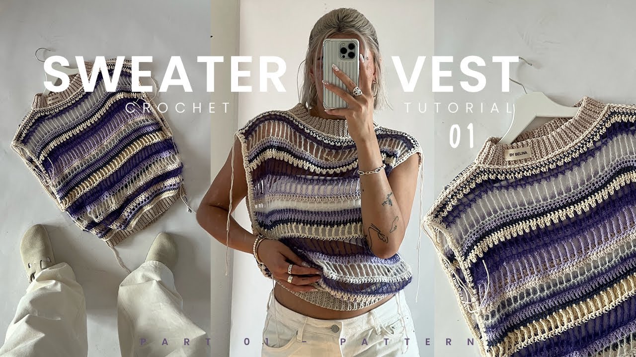 crochet SWEATER VEST tutorial part 1 / body part 4 patterns, mesh style