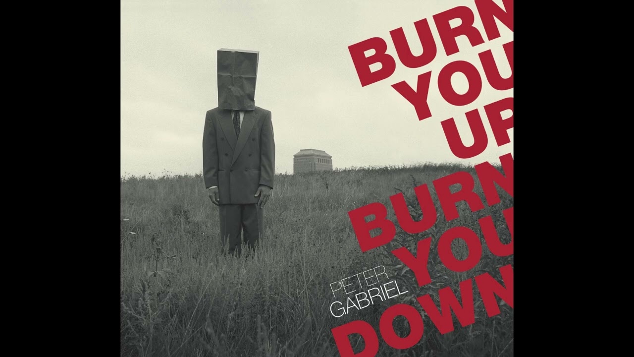 Peter Gabriel - Burn You Up, Burn You Down (Original Up version & Instrumental)