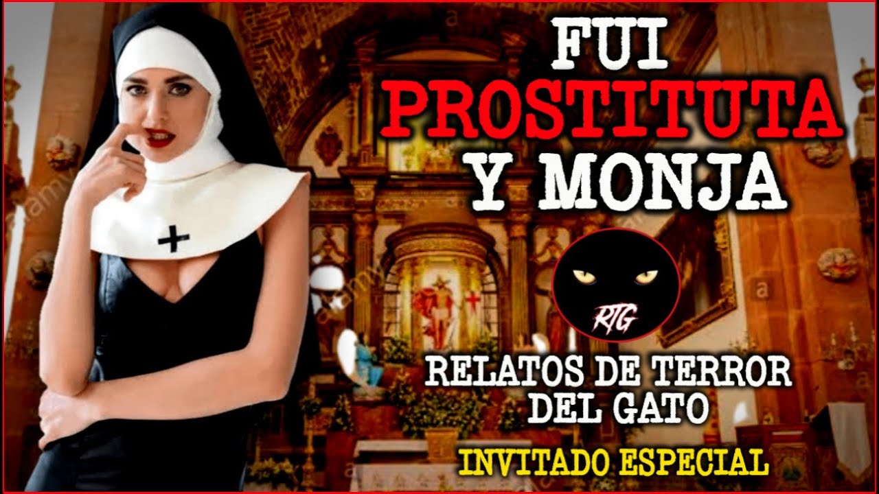 Fui Prostituta y Monja | 2da. Parte | Colaboración @Relatos de Terror del Gato