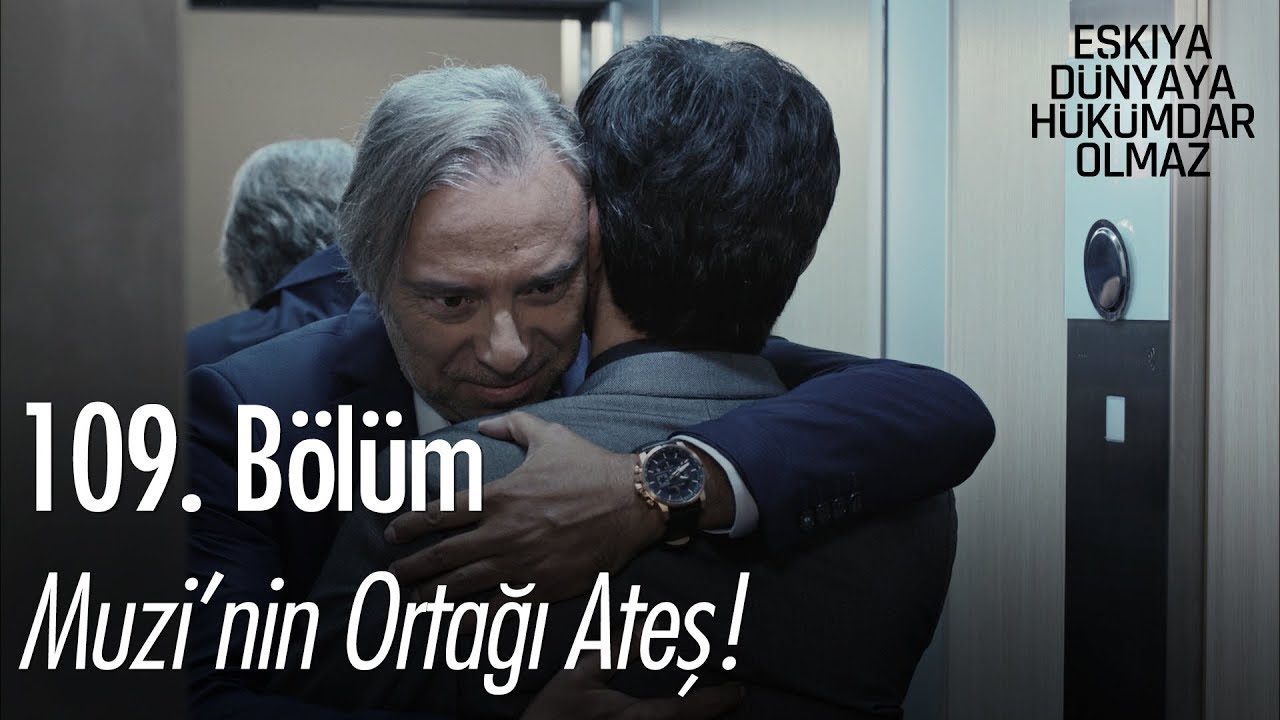Muzi'nin ortağı Ateş! - Eşkıya Dünyaya Hükümdar Olmaz 109. Bölüm