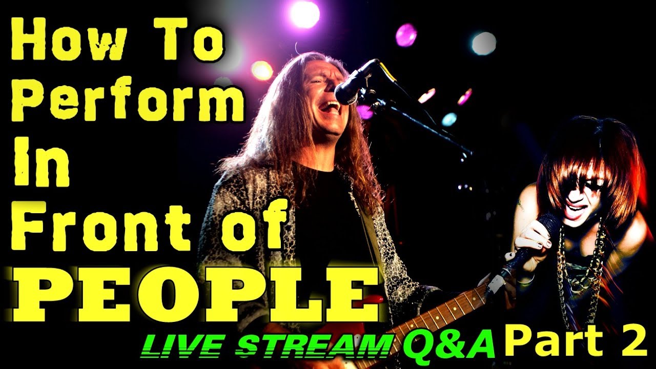 How To Perform In Front of People - Part 2 - LIVE STREAM Q&A - Ken Tamplin Vocal Academy