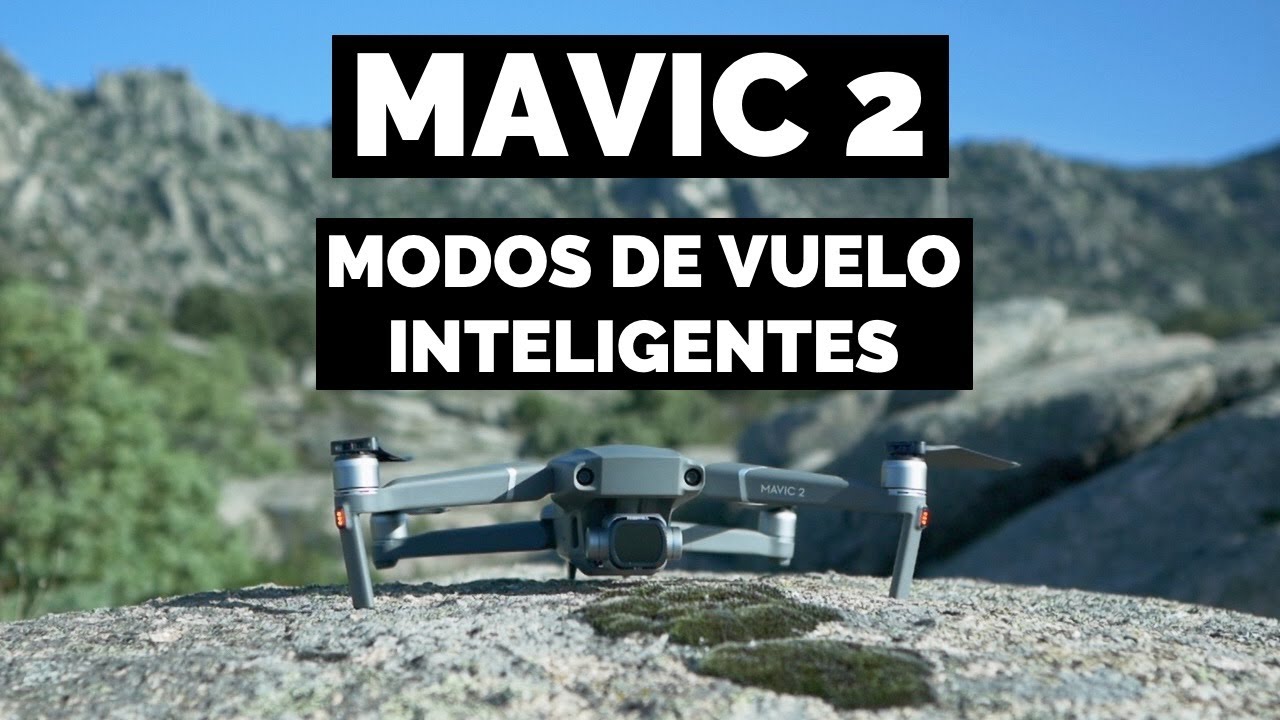 MAVIC 2 (ESPAÑOL) -  MODOS DE VUELO INTELIGENTES