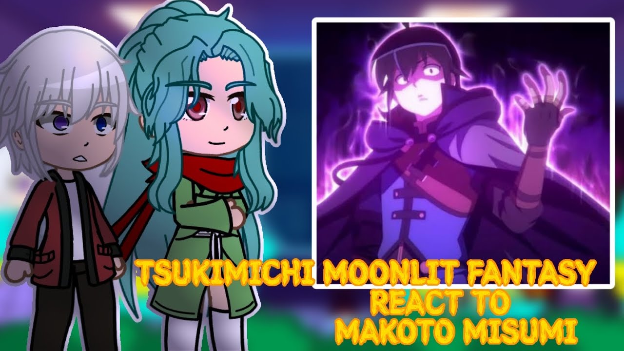 Tsukimichi moonlit fantasy react to Makoto misumi | GCRV