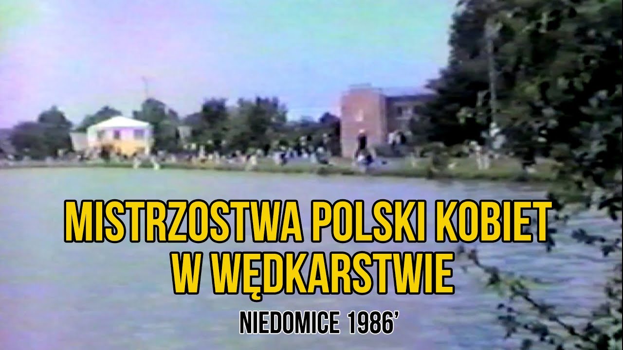 Mistrzostwa Polski Kobiet w wędkarstwie [ Niedomice 1986 ]