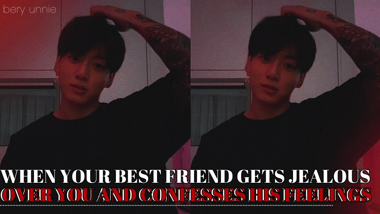 When your best friend gets jealous over you and confesses his feelings | FF JJK 