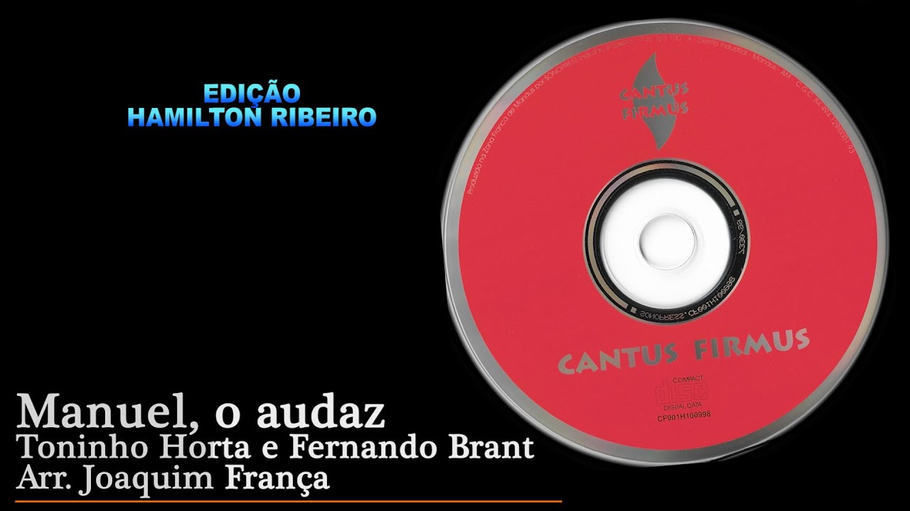 Manuel, o audaz - Toninho Horta e Fernando Brant - Arr. J. França - Isabela Sekeff - Cantus Firmus