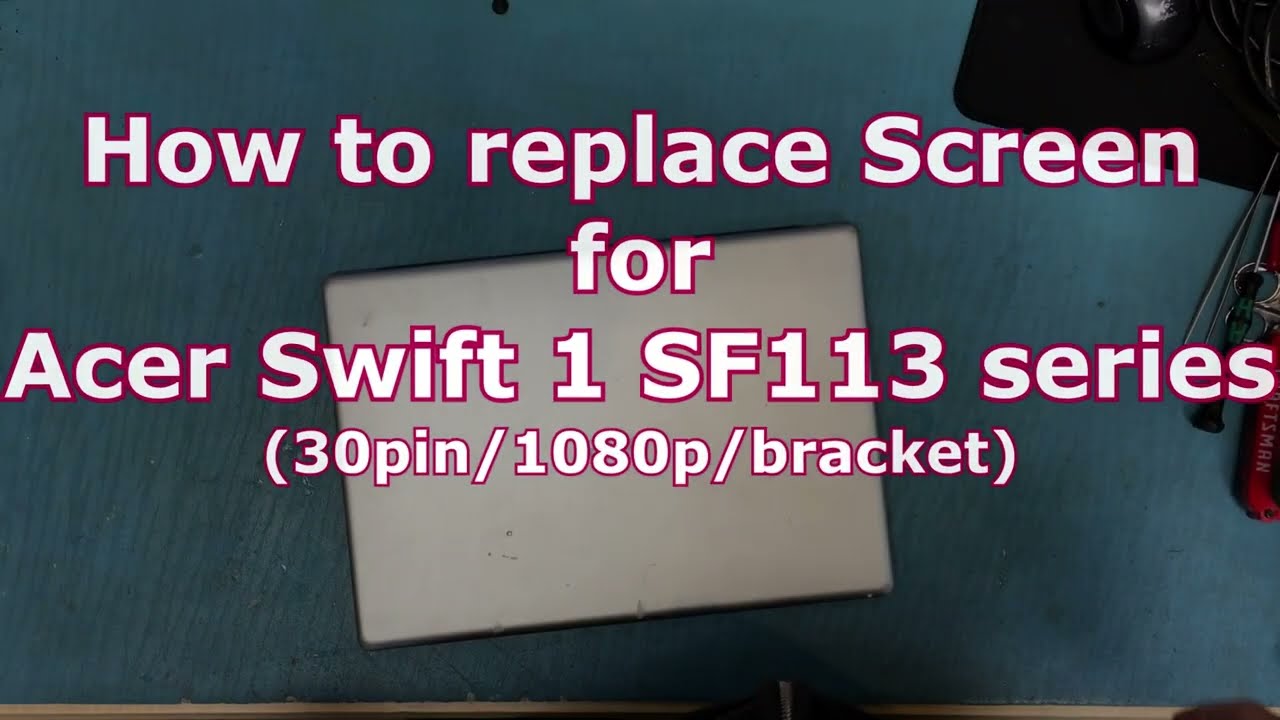 How to replace LCD screen for ACER Swift 1 SF113 series
