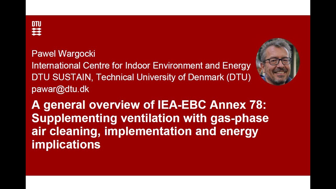 A general overview of IEA-EBC Annex 78 (Pawel Wargocki, DTU, DK)