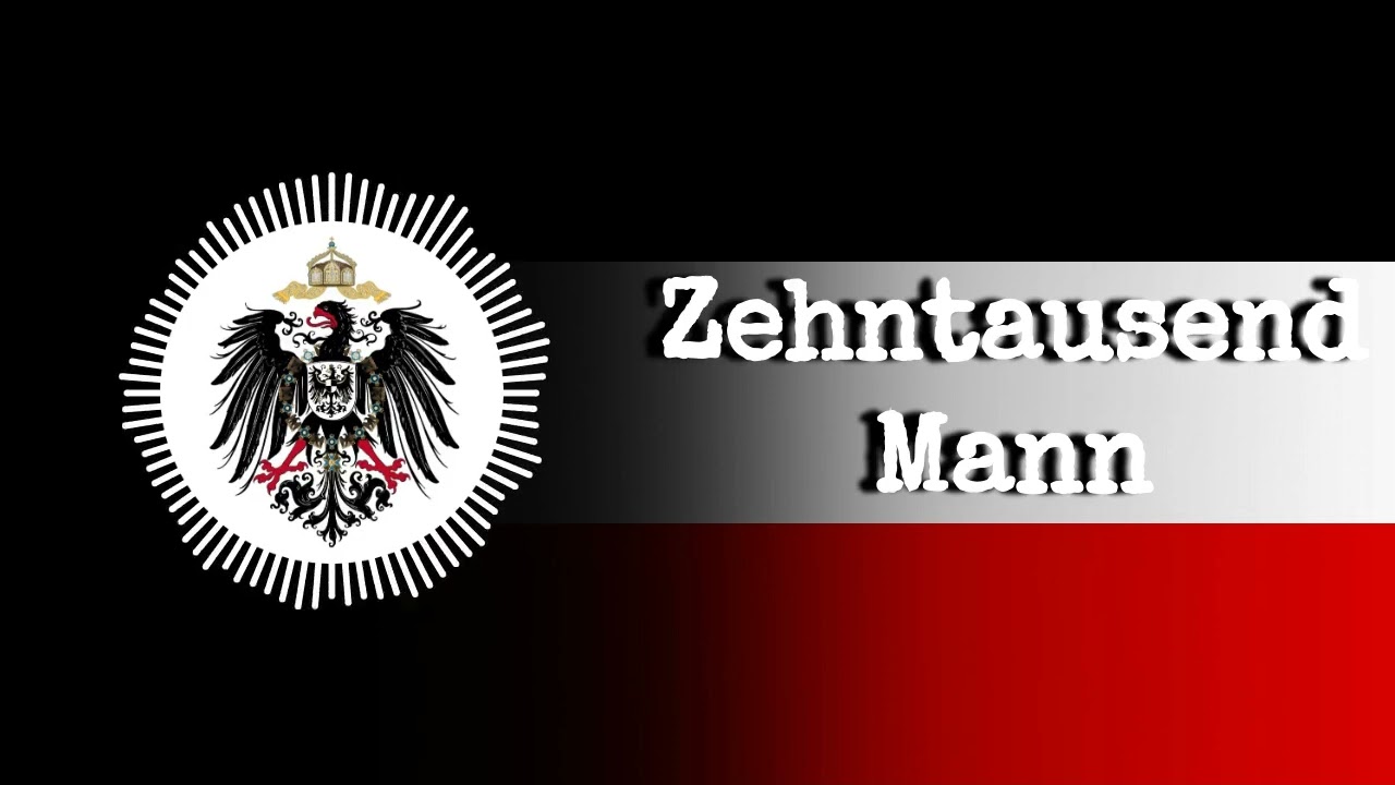 Zehntausend Mann – German Soldier Song